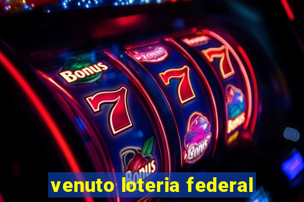 venuto loteria federal